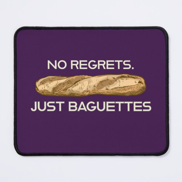 Item preview, No Regrets Just Baguettes designed and sold by ClanRaeDesign.