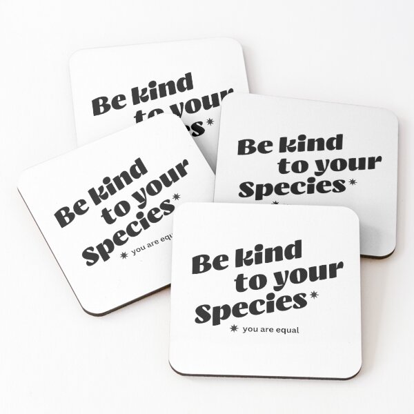 Item preview, Be kind to your species * you are equal designed and sold by ankerettich.