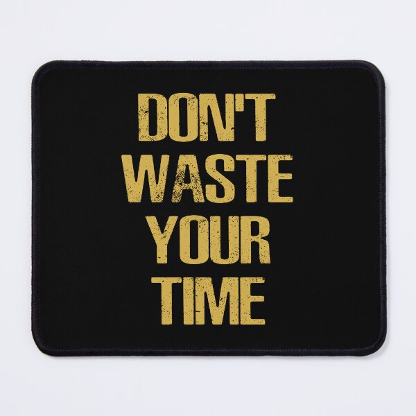 Item preview, Don't waste your time designed and sold by BandiRock.