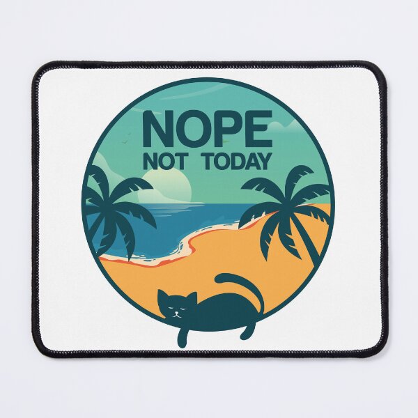 Item preview, NOPE NOT TODAY, Claws Out, Attitude In!. designed and sold by Journey-in-love.