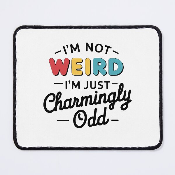 Item preview, Charmingly Quirk - funny self-confidence "i'm not weird" quotes designed and sold by BNCH44.