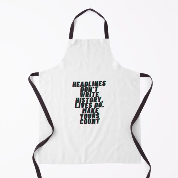 Item preview, Headlines don't write history, lives do. Make yours count designed and sold by funjaan.