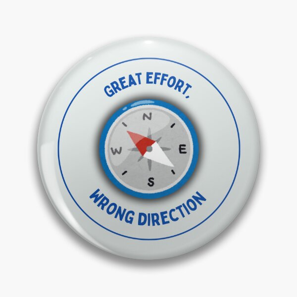 Item preview, Great Effort Wrong Direction Passive Aggressive Print designed and sold by Pixel-Pub-PH.