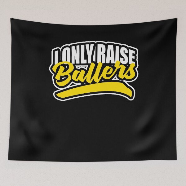 Item preview, I Only Raise Ballers designed and sold by Kieran Abbott.