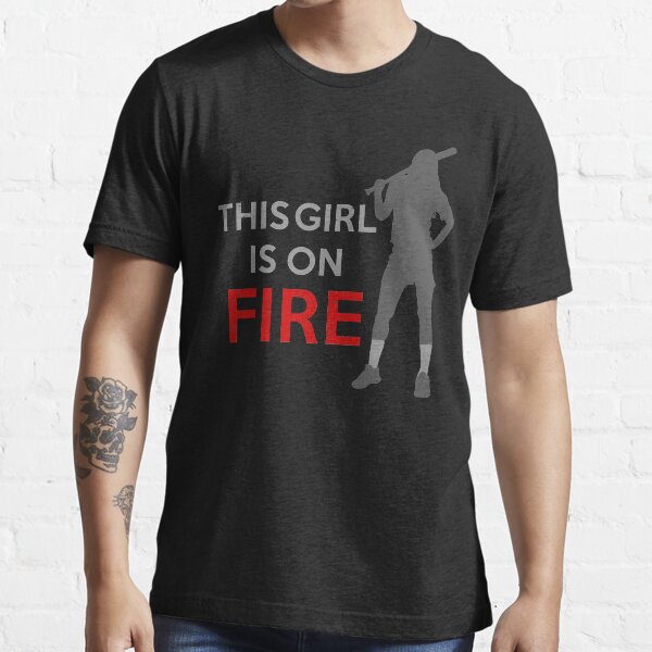 this girl is on fire shirt