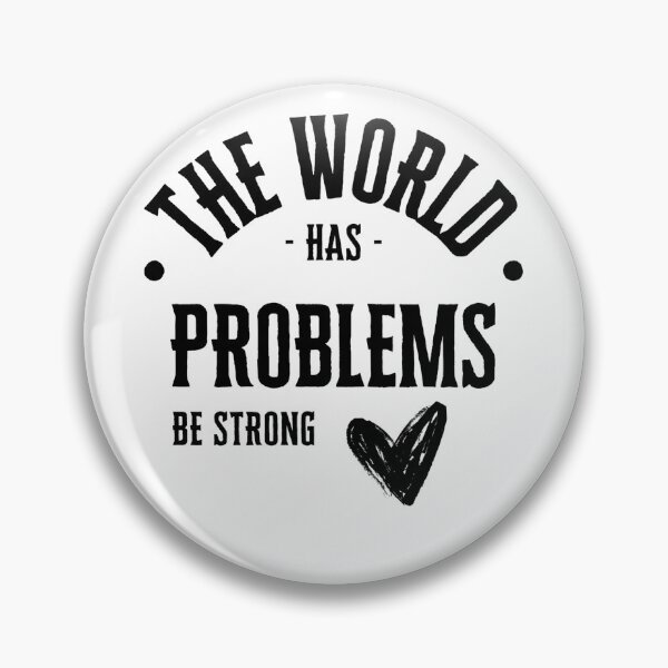 Item preview, The world has problems be strong designed and sold by starshiporion.