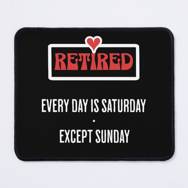 Item preview, Retired Every Day is Saturday except Sunday funny retirement designed and sold by All Year Round.