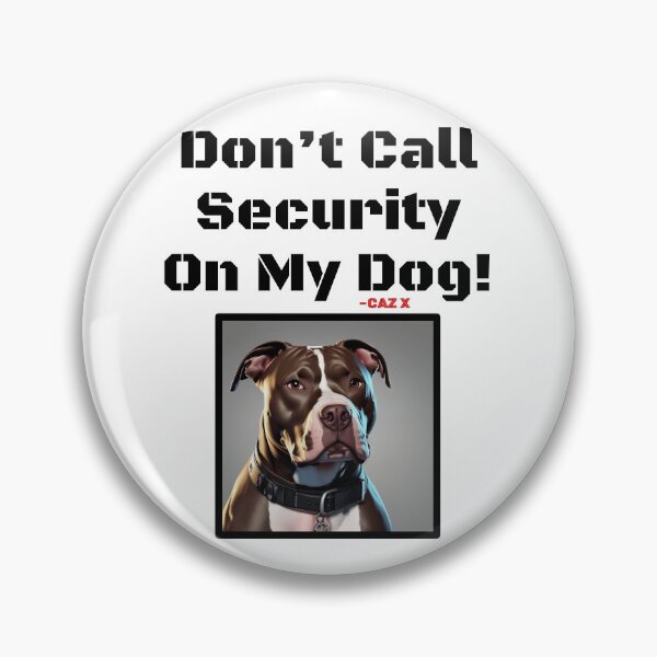 Item preview, CAZ X- "Don't Call Security On My Dog: Pitbull" designed and sold by CazXMerch.