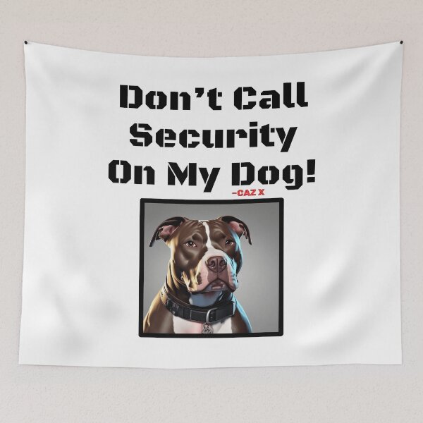 Item preview, CAZ X- "Don't Call Security On My Dog: Pitbull" designed and sold by CazXMerch.