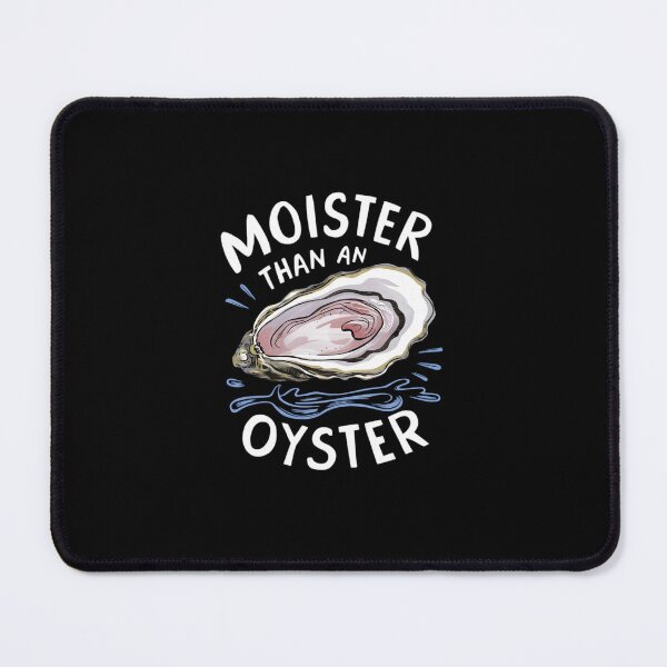 Item preview, Moister Than An Oyster Shucking Funny Shellfish Shucker designed and sold by HeadTurningArt.