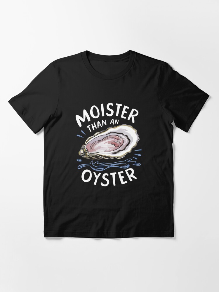 Thumbnail 3 of 7, Essential T-Shirt, Moister Than An Oyster Shucking Funny Shellfish Shucker designed and sold by HeadTurningArt.