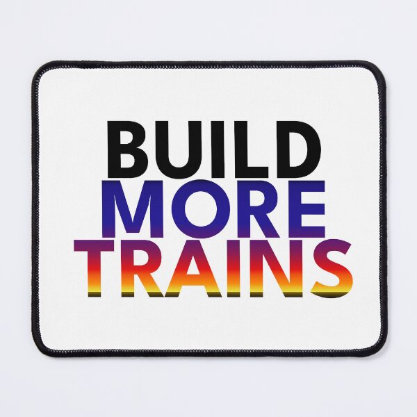 Item preview, Build More Trains! (Skyline) designed and sold by lepidotos.