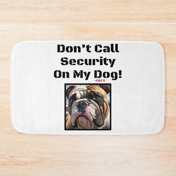 Item preview, CAZ X- "Don't Call Security On My Dog: English Bulldog" designed and sold by CazXMerch.