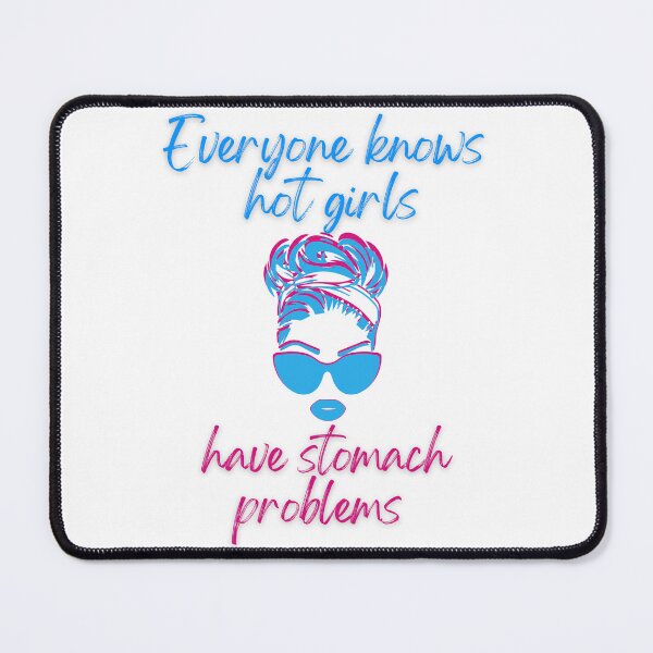 Item preview, Everyone knows hot girls have stomach problems  designed and sold by RadGhostKitty.