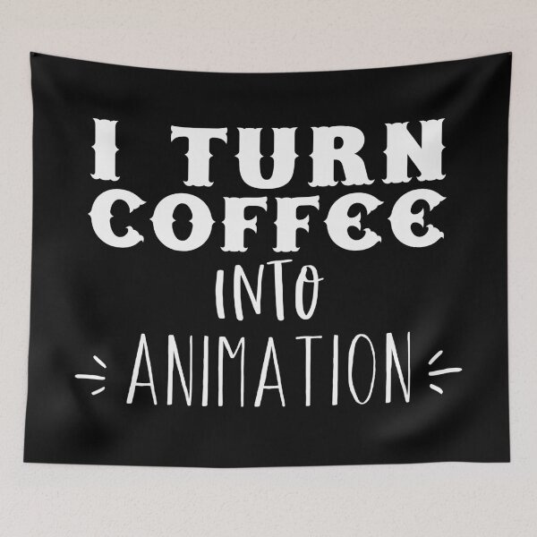 Item preview, I turn coffee into animation designed and sold by jazzydevil.
