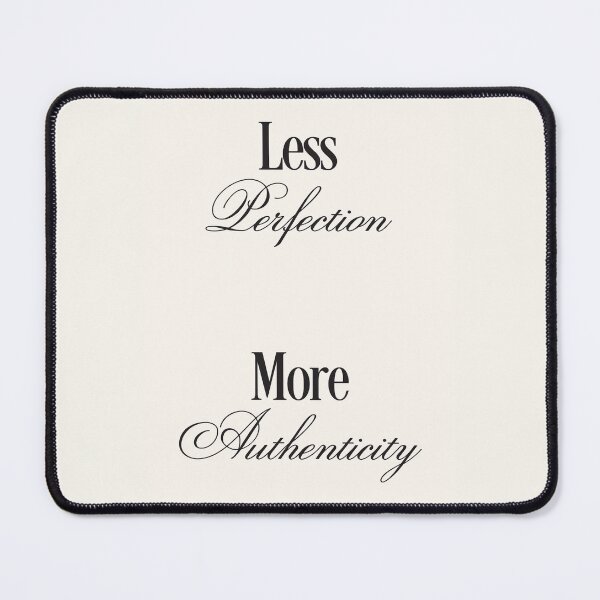 Item preview, Less Perfection More Authenticity designed and sold by Paigaam.