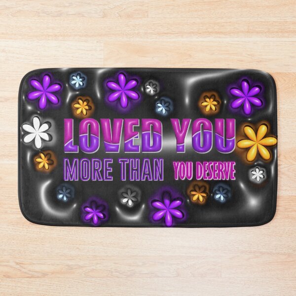 Item preview, loved you more than you deserve designed and sold by Meemaart.