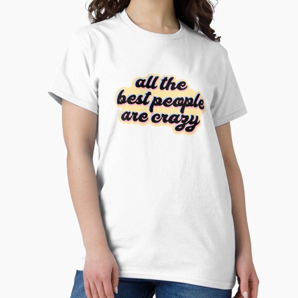 Item preview, All the Best People are Crazy - Melanie Martinez designed and sold by eletia.