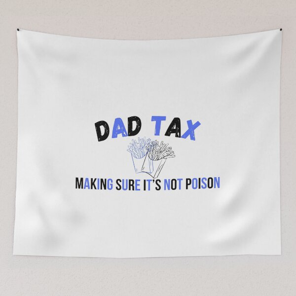 Item preview, Dad Tax-Making Sure It’s Not Poison designed and sold by lorenzoha.