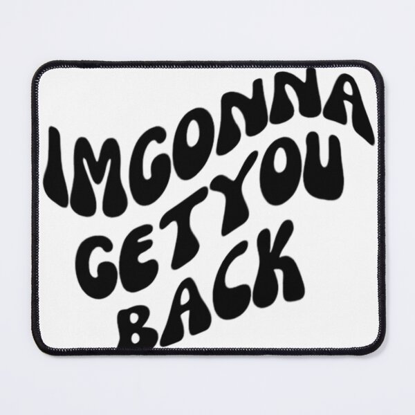 Item preview, IMGONNAGETYOUBACK designed and sold by canderson13.