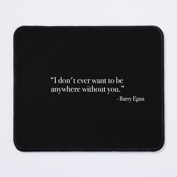 Item preview, Barry Egan "I don't ever want to be anywhere without you" Quote, from <Punch Drunk Love> designed and sold by Quote-things.