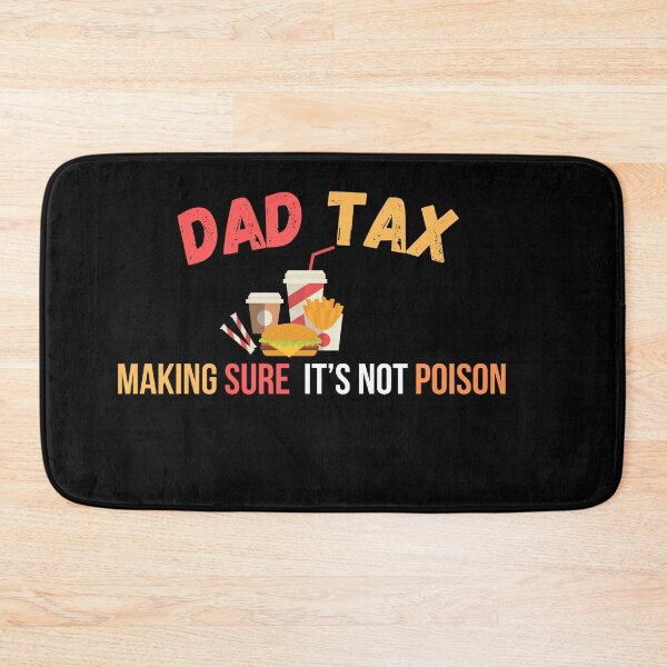 Item preview, Dad Tax - Making Sure It’s Not Poison designed and sold by lorenzoha.