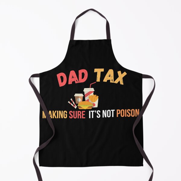 Item preview, Dad Tax - Making Sure It’s Not Poison designed and sold by lorenzoha.