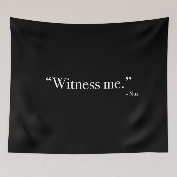 Item preview, Nux "Witness me" Quote, from <Mad Max : Fury Road> designed and sold by Quote-things.