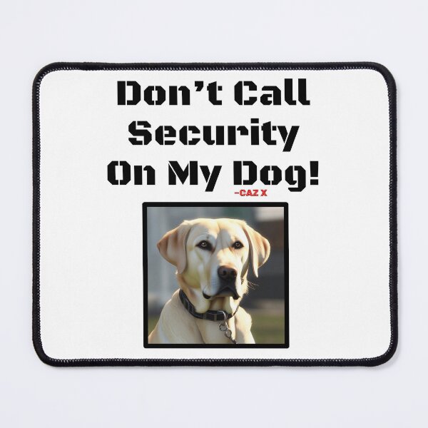 Item preview, CAZ X- "Don't Call Security On My Dog: Yellow Lab" designed and sold by CazXMerch.