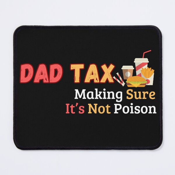 Item preview, Dad Tax Making Sure It’s Not Poison, Father's Day designed and sold by lorenzoha.