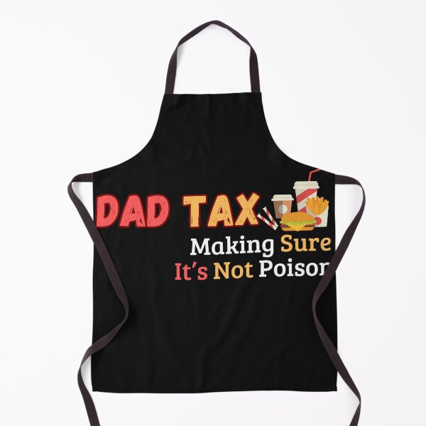 Item preview, Dad Tax Making Sure It’s Not Poison, Father's Day designed and sold by lorenzoha.