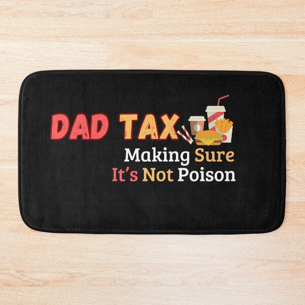 Item preview, Dad Tax Making Sure It’s Not Poison, Father's Day designed and sold by lorenzoha.