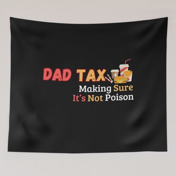 Item preview, Dad Tax Making Sure It’s Not Poison, Father's Day designed and sold by lorenzoha.
