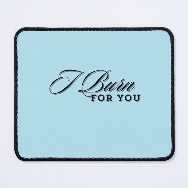 Item preview, "I Burn For You" designed and sold by InfntDesigns.