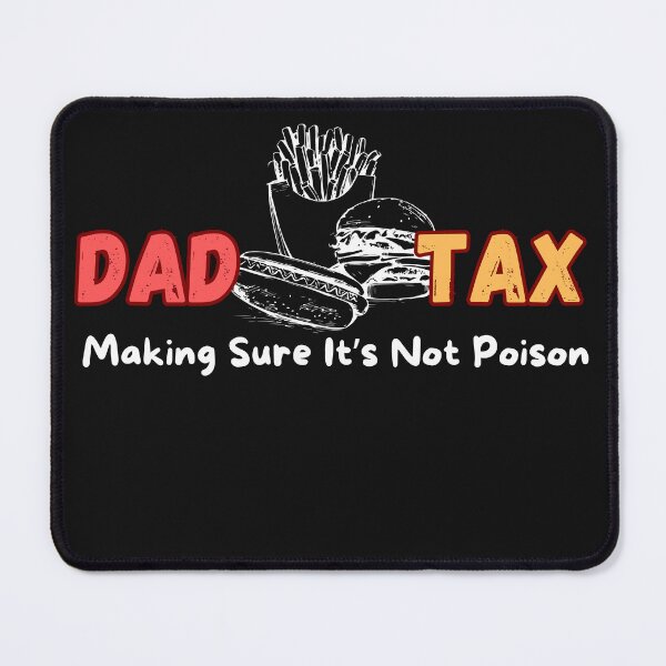 Item preview, Dad Tax Making Sure It’s Not Poison, Father's Day designed and sold by lorenzoha.