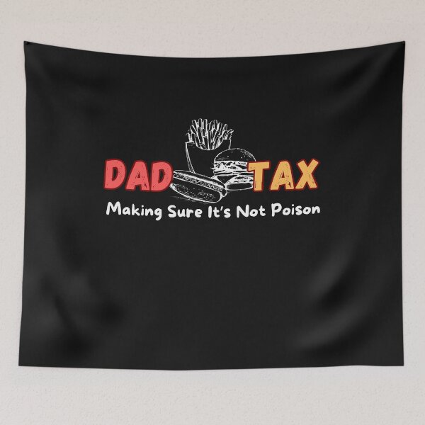 Item preview, Dad Tax Making Sure It’s Not Poison, Father's Day designed and sold by lorenzoha.