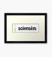 You are a Scientist 2! Framed Print