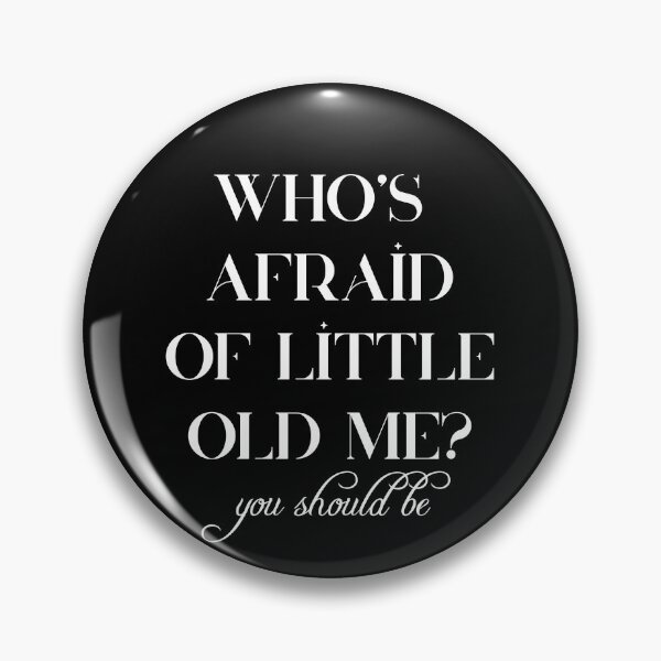 Item preview, who's afraid of little old me? you should be designed and sold by starkle.