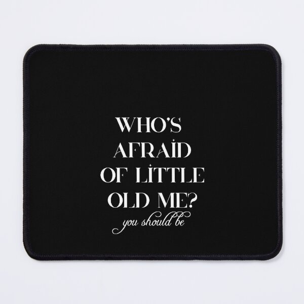 Item preview, who's afraid of little old me? you should be designed and sold by starkle.