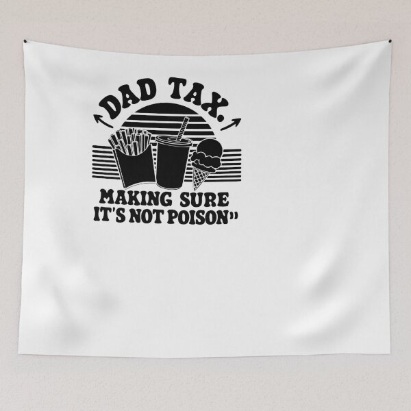Item preview, Dad Tax Making Sure It's Not Poison  designed and sold by Felinefinesse.