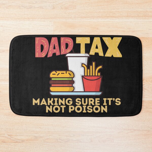 Item preview, Dad Tax Making Sure It’s Not Poison, Father's Day designed and sold by lorenzoha.