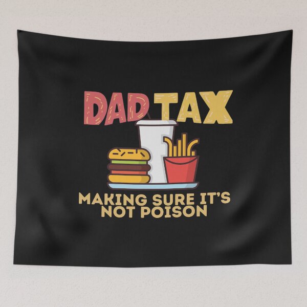 Item preview, Dad Tax Making Sure It’s Not Poison, Father's Day designed and sold by lorenzoha.