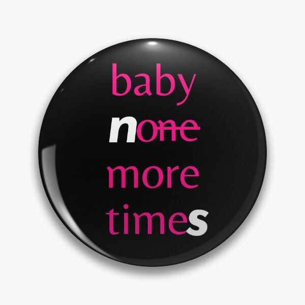 Item preview, Baby ?on̶e̶ more time? designed and sold by Devon Spier.