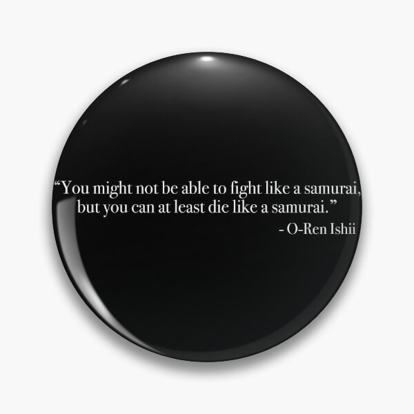 Item preview, O-Ren Ishii "Die like a samurai" Quote, from <Kill Bill: Vol. 1> designed and sold by Quote-things.