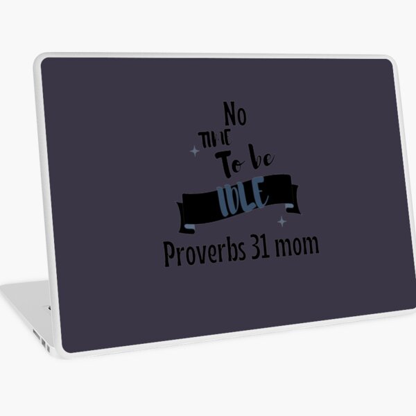 Item preview, No time to be idle proverbs 31 mom  designed and sold by Rendanimolele.