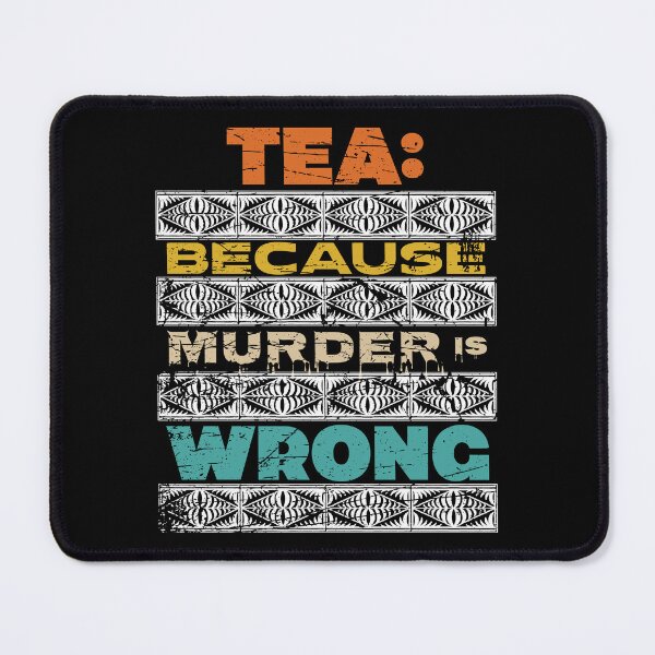 Item preview, Tea: because murder is wrong Sarcastic Tea T-Shirt designed and sold by InkKiai.
