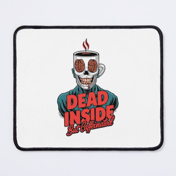 Item preview, Dead inside but caffeinated designed and sold by onicaras.