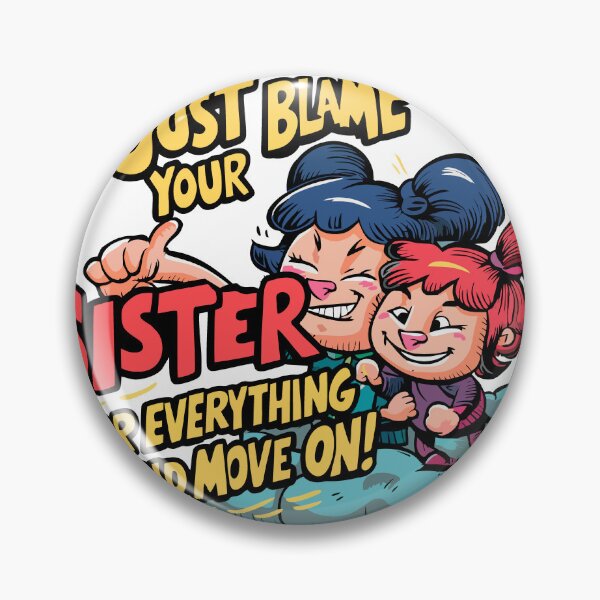 Item preview, just blame your sister for everything and move on designed and sold by LaughingProf.
