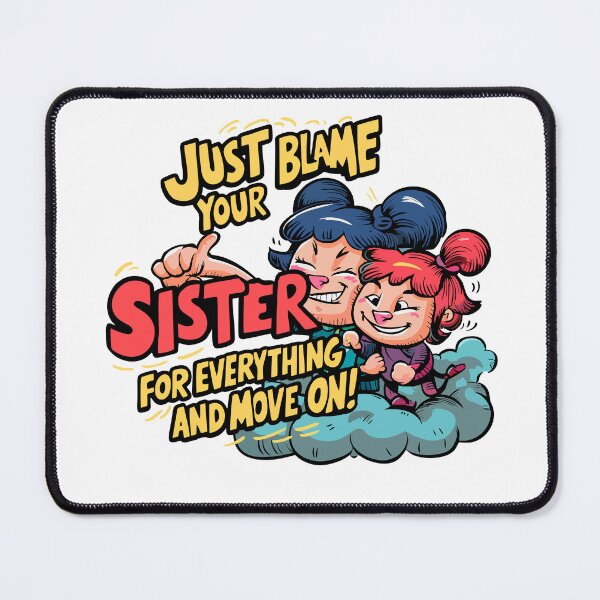Item preview, just blame your sister for everything and move on designed and sold by LaughingProf.