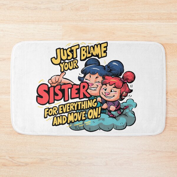 Item preview, just blame your sister for everything and move on designed and sold by LaughingProf.